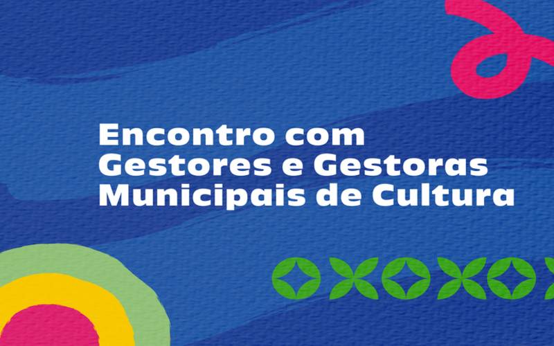 MinC promove atividade com gestores e gestoras municipais de cultura