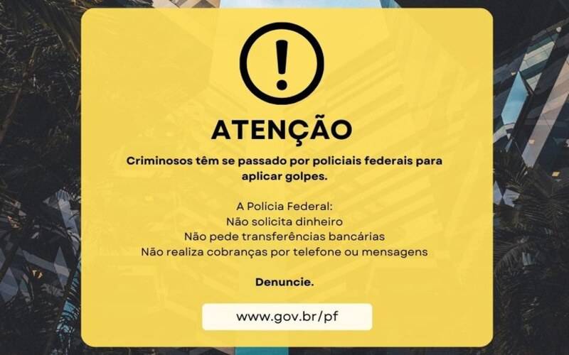 Atenção: criminosos têm se passado por policiais federais para aplicar golpes