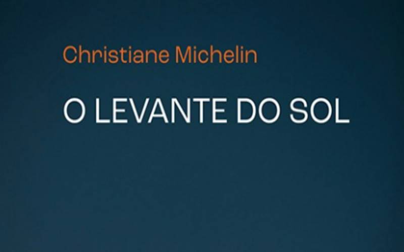 O Levante do Sol: novo livro de  Christiane Michelin