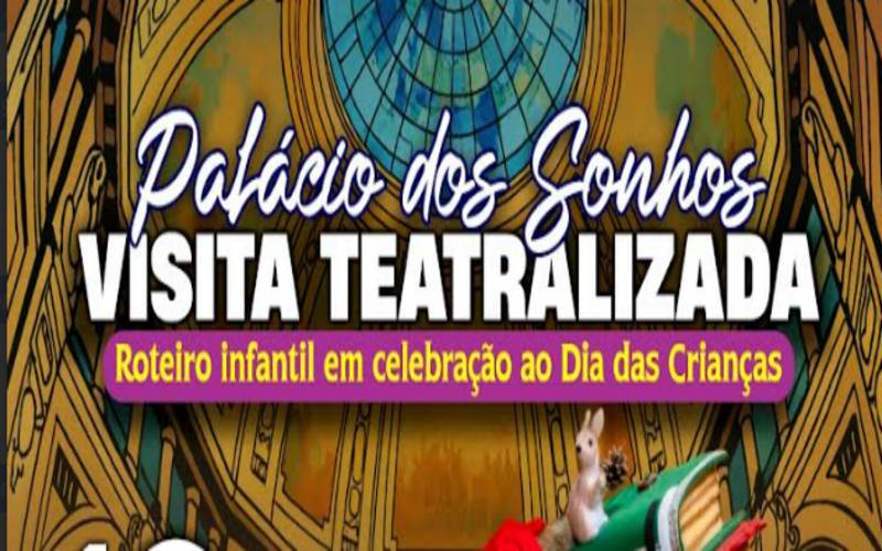 Palácio dos Sonhos: Visita teatral gratuita celebra o Dia das Crianças